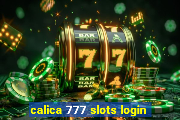 calica 777 slots login